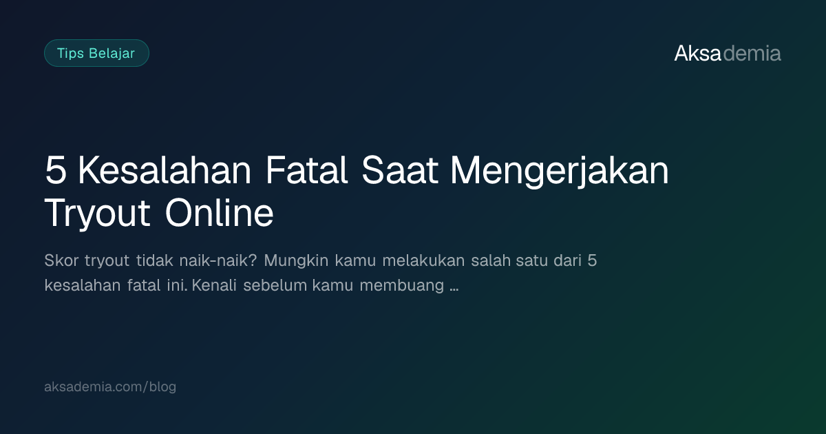 5 Kesalahan Fatal Saat Mengerjakan Tryout Online